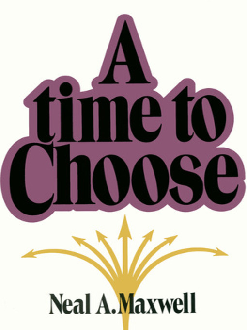 Title details for Time to Choose by Neal A. Maxwell - Available